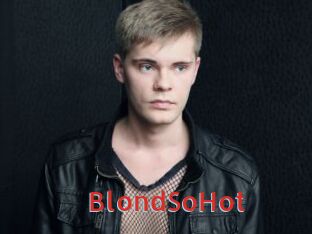 BlondSoHot