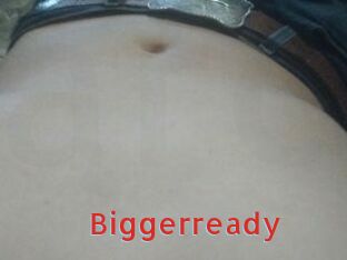 Biggerready