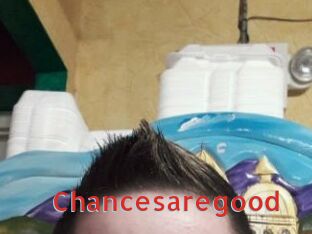 Chancesaregood