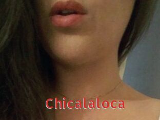 Chicalaloca