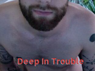Deep_In_Trouble