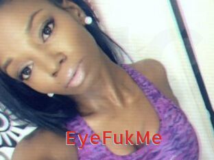 EyeFukMe