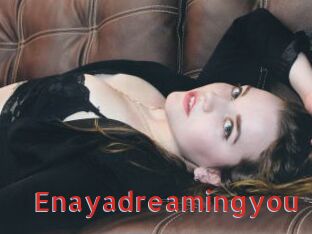 Enayadreamingyou
