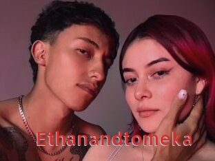 Ethanandtomeka