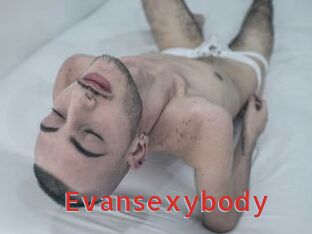 Evansexybody
