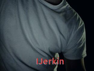 IJerkin