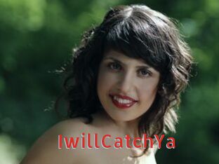 IwillCatchYa