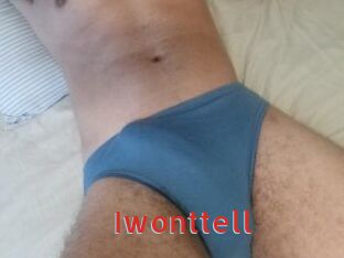 Iwonttell