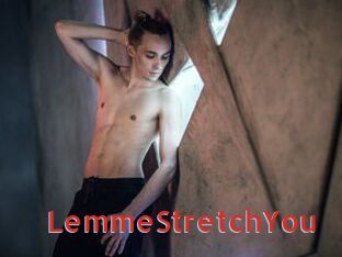 LemmeStretchYou