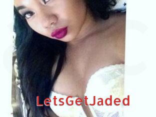 LetsGetJaded