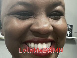 LolaMaDAMN