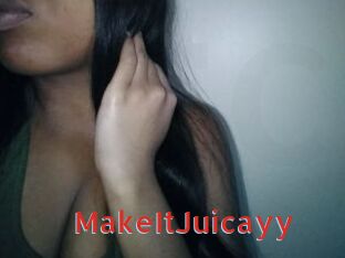 MakeItJuicayy