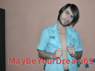 MayBeYourDream69