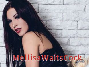 MellisaWaitsCock