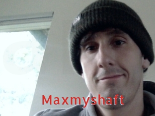 Maxmyshaft