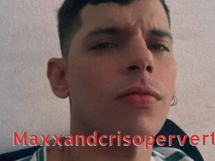 Maxxandcrisopervert