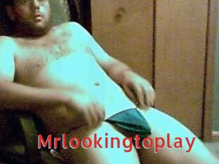 Mrlookingtoplay