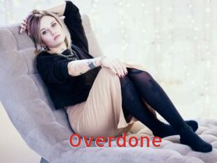 Overdone
