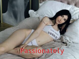 Passionately