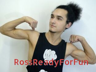 RossReadyForFun
