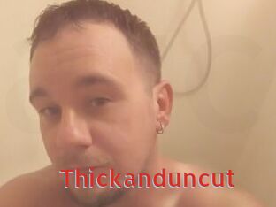 Thickanduncut