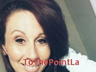 ToThePointLa