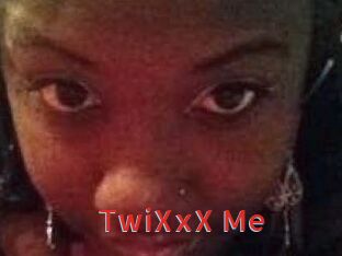 TwiXxX_Me