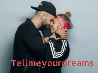 Tellmeyourdreams