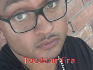 Toodamnfire