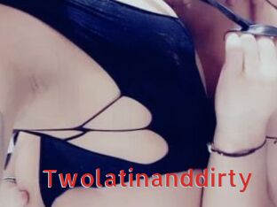 Twolatinanddirty