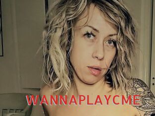 WANNAPLAYCME