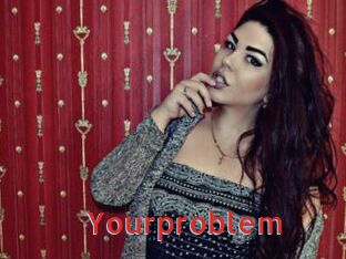 Yourproblem